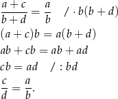 a + c a ------= -- / ⋅b(b+ d) b + d b (a + c)b = a(b + d) ab + cb = ab + ad cb = ad / : bd c- a- d = b. 