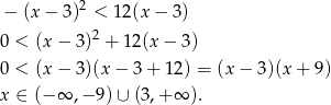  2 − (x − 3) < 1 2(x− 3) 0 < (x− 3)2 + 12(x − 3) 0 < (x− 3)(x − 3+ 12) = (x − 3)(x + 9 ) x ∈ (−∞ ,− 9) ∪ (3,+ ∞ ). 