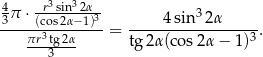  3 3 43π ⋅ (rcossi2nα−21α)3- 4 sin32α ----πr3tg-2α-----= ----------------3-. ---3--- tg 2α (co s2α − 1) 