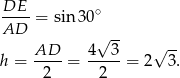 DE-- ∘ AD = sin3 0 √ -- √ -- h = AD-- = 4--3-= 2 3. 2 2 