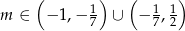  ( ) ( ) m ∈ − 1,− 1 ∪ − 1, 1 7 7 2 