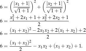  ( ) 2 ( ) 2 6 = |√x1 +-1| + |x√2-+-1|- 1 + 1 1+ 1 x 2+ 2x + 1+ x 2+ 2x + 1 6 = --1-----1--------2-----2---- 2 (x-1 +-x-2)2 −-2x-1x2 +-2(x1 +-x2)+-2 6 = 2 2 6 = (x-1 +-x-2)-− x1x2 + (x1 + x2)+ 1. 2 