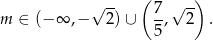  ( ) √ -- 7 √ -- m ∈ (− ∞ ,− 2)∪ --, 2 . 5 
