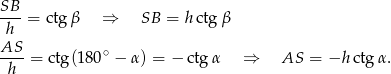 SB --- = ctg β ⇒ SB = hctg β h AS--= ctg(180∘ − α) = − ctgα ⇒ AS = −h ctg α. h 
