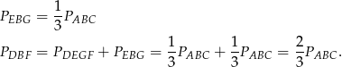 PEBG = 1-PABC 3 1- 1- 2- PDBF = PDEGF + PEBG = 3PABC + 3PABC = 3PABC . 