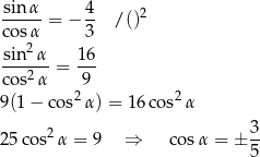 sinα 4 2 cosα-= − 3- /() 2 sin-α-= 16- cos2α 9 9(1− cos2α) = 16cos2 α 25cos2 α = 9 ⇒ cosα = ± 3- 5 