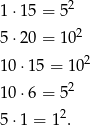 1 ⋅15 = 5 2 2 5 ⋅20 = 1 0 10 ⋅15 = 102 10 ⋅6 = 5 2 2 5 ⋅1 = 1 . 