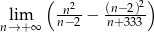  ( n2-- (n−2)2) nl→im+∞ n−2 − n+ 333 