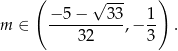  ( √ --- ) m ∈ −5-−---3-3,− 1- . 3 2 3 