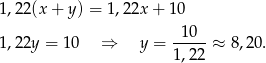 1,22(x + y) = 1 ,22x + 10 10 1,22y = 1 0 ⇒ y = ----- ≈ 8,2 0. 1 ,22 
