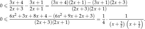  3x-+-4- 3x-+-1- (3x-+-4)(2x-+-1)-−-(3x-+-1-)(2x-+--3)- 0 ≤ 2x + 3 − 2x + 1 = (2x + 3)(2x + 1) 2 2 0 ≤ 6x--+-3x-+--8x+--4−--(6x--+-9x-+-2x-+-3)-= 1-⋅--------1(------)-. (2x + 3)(2x + 1 ) 4 (x + 3) x+ 1 2 2 