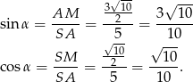  3√-10 √ --- sin α = AM---= --2-- = 3--1-0 SA 5 10 √-10 √ --- co sα = SM--= -2--= --10-. SA 5 10 
