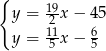 { y = 19x − 45 2 y = 151x − 65 
