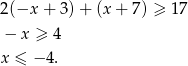 2(−x + 3) + (x + 7) ≥ 1 7 − x ≥ 4 x ≤ −4 . 