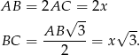 AB = 2AC√ =-2x AB 3 √ -- BC = -------= x 3. 2 