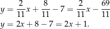  -2- -8- -2- 69- y = 11 x+ 11 − 7 = 11x − 11 y = 2x + 8 − 7 = 2x+ 1. 