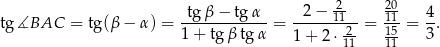  tg β − tgα 2 − 211- 2101 4 tg ∡BAC = tg(β − α) = ------------= -------2- = 15-= --. 1+ tg β tg α 1 + 2 ⋅11 11 3 