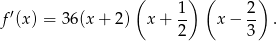  ( 1 ) ( 2) f′(x) = 3 6(x+ 2) x + -- x − -- . 2 3 
