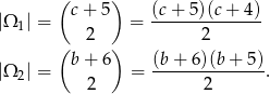  ( ) |Ω1| = c + 5 = (c-+-5)(c+--4) 2 2 (b + 6) (b + 6)(b + 5) |Ω2| = = ---------------. 2 2 