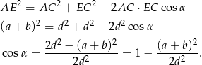 AE 2 = AC 2 + EC 2 − 2AC ⋅EC cosα (a + b)2 = d2 + d2 − 2d 2cos α 2 2 2 cosα = 2d--−-(a-+-b)--= 1− (a+--b)-. 2d 2 2d2 
