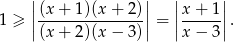  ||(x + 1)(x + 2 )|| ||x + 1|| 1 ≥ ||---------------|| = ||-----||. (x + 2)(x − 3 ) x − 3 