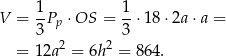  1- 1- V = 3 Pp ⋅OS = 3 ⋅18 ⋅2a ⋅a = 2 2 = 12a = 6h = 86 4. 