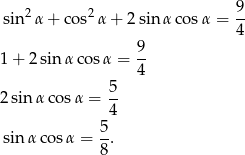  2 2 9- sin α + cos α+ 2sinα cos α = 4 9 1 + 2 sin α cosα = -- 4 2 sin α cosα = 5- 4 5 sin α cosα = -. 8 