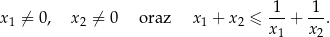  -1- 1-- x1 ⁄= 0, x2 ⁄= 0 oraz x1 + x2 ≤ x 1 + x2. 