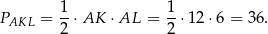 PAKL = 1-⋅AK ⋅AL = 1-⋅1 2⋅6 = 36. 2 2 