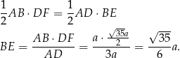  1AB ⋅DF = 1AD ⋅BE 2 2 √ -- --35a √ --- BE = AB-⋅-DF--= a⋅--2---= --3-5a. AD 3a 6 