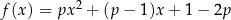  2 f (x) = px + (p − 1)x+ 1− 2p 