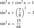  2 2 sin α + c(os) α = 1 2 7 2 sin α + -- = 1 8 2 15- sin α = 64 