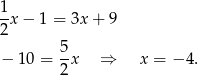 1- 2x − 1 = 3x + 9 5 − 10 = -x ⇒ x = − 4. 2 