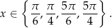  { } x ∈ π-, π-, 5π-, 5π . 6 4 6 4 