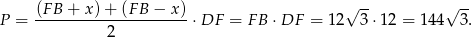  -- -- P = (FB-+-x-)+-(F-B-−-x)-⋅DF = FB ⋅DF = 12√ 3⋅ 12 = 144 √ 3. 2 