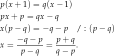 p(x + 1) = q(x − 1) px + p = qx − q x(p − q) = −q − p / : (p− q) x = −q-−--p-= p+--q. p − q q− p 