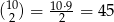 (10) = 10⋅9-= 4 5 2 2 