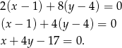 2(x − 1) + 8(y − 4) = 0 (x − 1) + 4(y − 4) = 0 x + 4y − 17 = 0. 