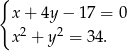 { x + 4y − 17 = 0 x2 + y2 = 34 . 