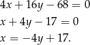 4x + 16y − 6 8 = 0 x + 4y − 17 = 0 x = − 4y + 1 7. 