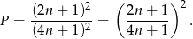  ( ) (2n-+-1)2- 2n-+-1- 2 P = (4n + 1)2 = 4n + 1 . 