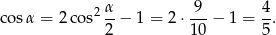  2 α 9 4 cos α = 2 cos -2 − 1 = 2 ⋅10-− 1 = 5. 