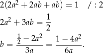  2 2(2a + 2ab + ab) = 1 / : 2 2 1 2a + 3ab = -- 1 22 2 2-−-2a-- 1-−-4a-- b = 3a = 6a . 