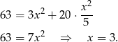  x2 6 3 = 3x2 + 20 ⋅--- 5 6 3 = 7x2 ⇒ x = 3. 