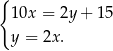 { 10x = 2y + 1 5 y = 2x. 