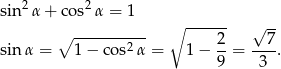  2 2 sin α + co s α = 1 ∘ ------ √ -- ∘ ---------- 2 7 sinα = 1 − cos2 α = 1 − --= ----. 9 3 