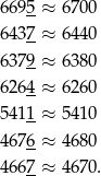 6695 ≈ 67 00 -- 6437-≈ 64 40 6379 ≈ 63 80 -- 6264-≈ 62 60 5411-≈ 54 10 4676-≈ 46 80 4667-≈ 46 70. 