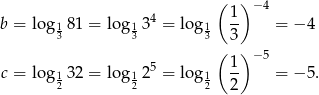  ( ) −4 b = log 181 = lo g13 4 = lo g1 1- = − 4 3 3 3 3 ( ) −5 c = log 132 = lo g12 5 = lo g1 1- = − 5. 2 2 2 2 