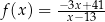  −-3x+41 f (x) = x− 13 