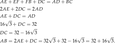 AE + EF + FB + DC = AD + BC 2AE + 2DC = 2AD AE + DC = AD √ -- 16 3+ DC =√32- DC = 32 − 16 3 √ -- √ -- √ -- AB = 2AE + DC = 32 3 + 32 − 16 3 = 32+ 16 3. 